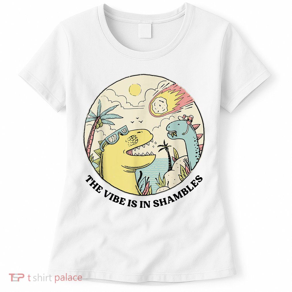 The Vibe Is In Shambles Womens T-Shirt