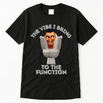 The Vibe I Bring To The Function Meme Skibid.I Toilet Meme Tall T-Shirt
