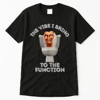 The Vibe I Bring To The Function Meme Skibid.I Toilet Meme Tall T-Shirt