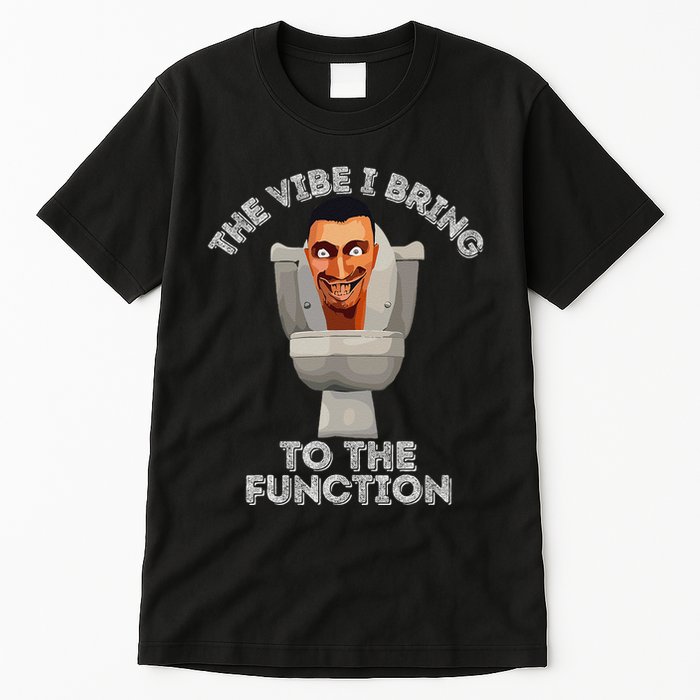 The Vibe I Bring To The Function Meme Skibid.I Toilet Meme Tall T-Shirt