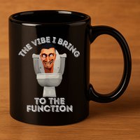 The Vibe I Bring To The Function Meme Skibid.I Toilet Meme 11oz C Handle Ceramic Mug