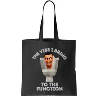 The Vibe I Bring To The Function Meme Skibid.I Toilet Meme Bag