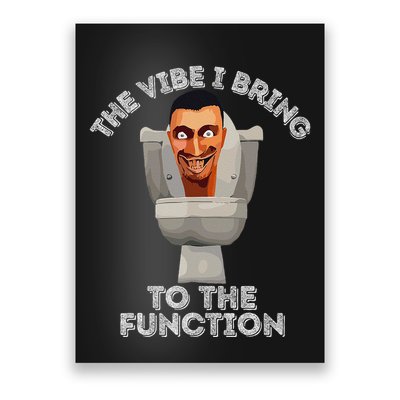 The Vibe I Bring To The Function Meme Skibid.I Toilet Meme Poster