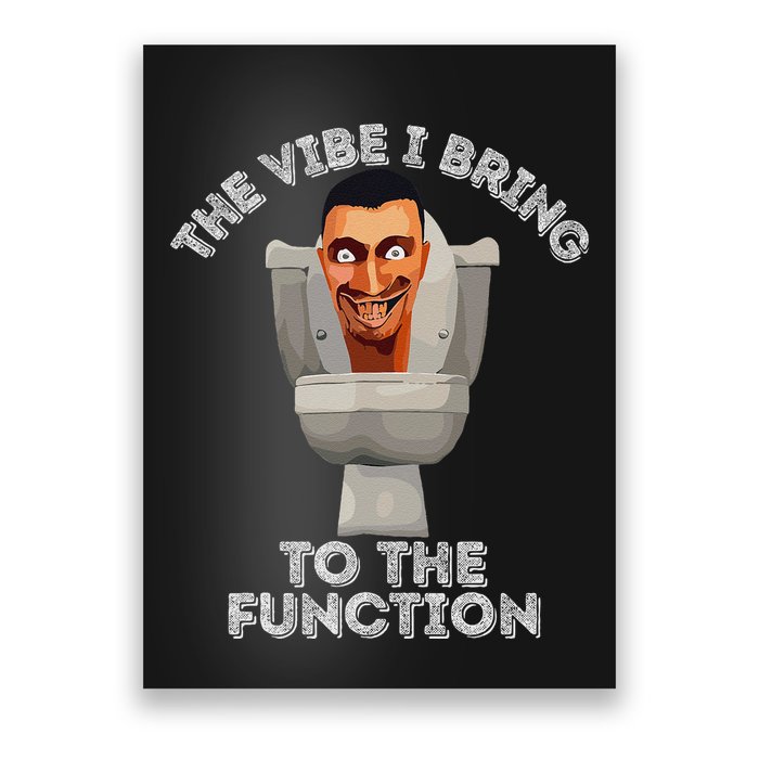 The Vibe I Bring To The Function Meme Skibid.I Toilet Meme Poster