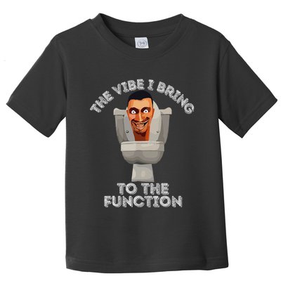 The Vibe I Bring To The Function Meme Skibid.I Toilet Meme Toddler T-Shirt