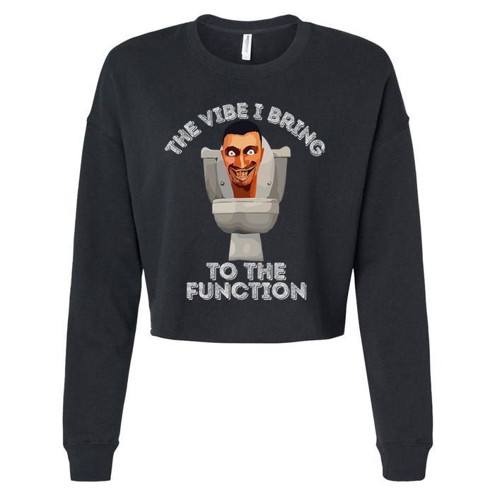 The Vibe I Bring To The Function Meme Skibid.I Toilet Meme Cropped Pullover Crew
