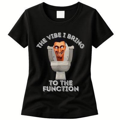 The Vibe I Bring To The Function Meme Skibid.I Toilet Meme Womens T-Shirt