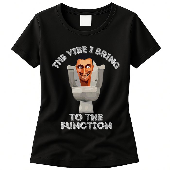 The Vibe I Bring To The Function Meme Skibid.I Toilet Meme Womens T-Shirt