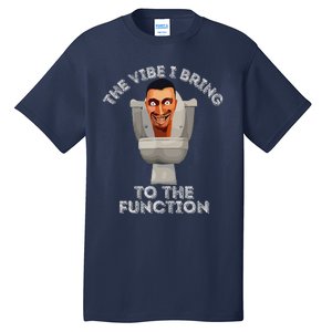 The Vibe I Bring To The Function Meme Skibid.I Toilet Meme Tall T-Shirt