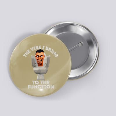 The Vibe I Bring To The Function Meme Skibid.I Toilet Meme Button