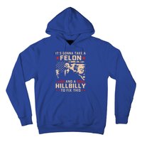 Trump Vance Its Gonna Take A Felon And Hillbilly To Fix This Cute Gift Hoodie