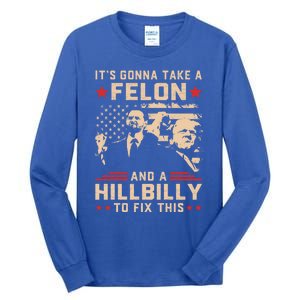 Trump Vance Its Gonna Take A Felon And Hillbilly To Fix This Cute Gift Tall Long Sleeve T-Shirt