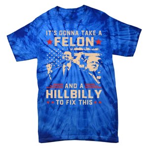 Trump Vance Its Gonna Take A Felon And Hillbilly To Fix This Cute Gift Tie-Dye T-Shirt