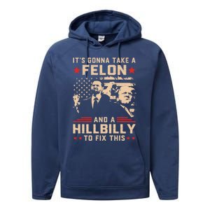 Trump Vance Its Gonna Take A Felon And Hillbilly To Fix This Cute Gift Performance Fleece Hoodie