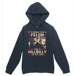 Trump Vance Its Gonna Take A Felon And Hillbilly To Fix This Cute Gift Urban Pullover Hoodie