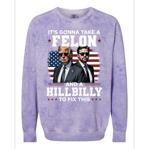 Trump Vance ItS Gonna Take A Felon And A Hillbilly To Fix Gift Colorblast Crewneck Sweatshirt