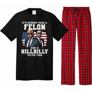 Trump Vance ItS Gonna Take A Felon And A Hillbilly To Fix Gift Pajama Set