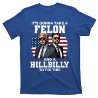 Trump Vance ItS Gonna Take A Felon And A Hillbilly To Fix Gift T-Shirt