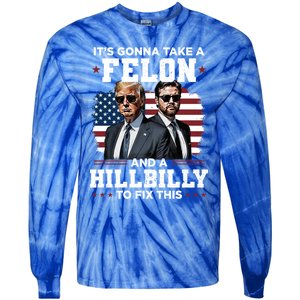 Trump Vance ItS Gonna Take A Felon And A Hillbilly To Fix Gift Tie-Dye Long Sleeve Shirt