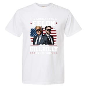 Trump Vance ItS Gonna Take A Felon And A Hillbilly To Fix Gift Garment-Dyed Heavyweight T-Shirt