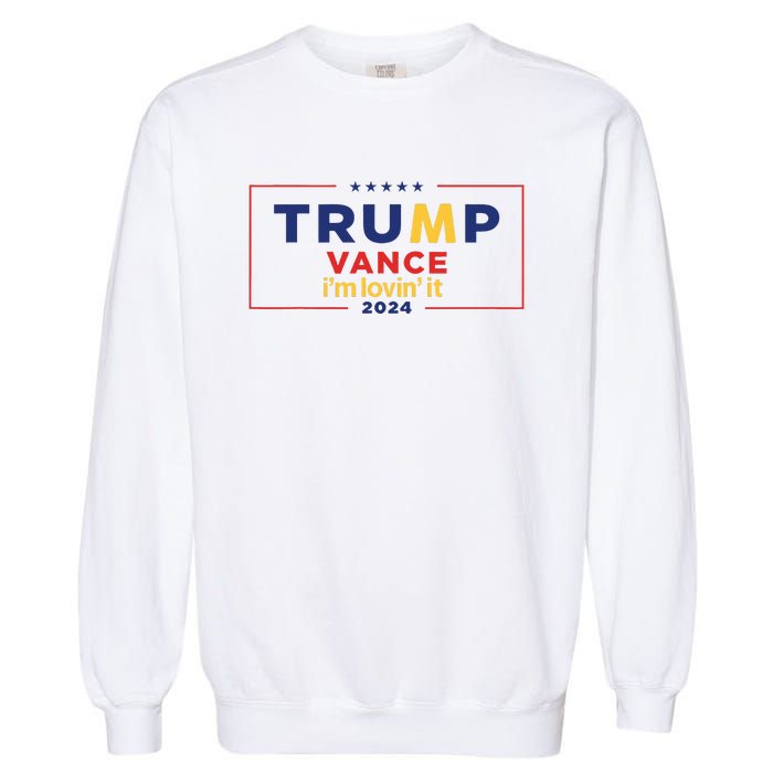 Trump Vance IM Lovin It 2024 Funny Saying Quote Trump Fried Garment-Dyed Sweatshirt