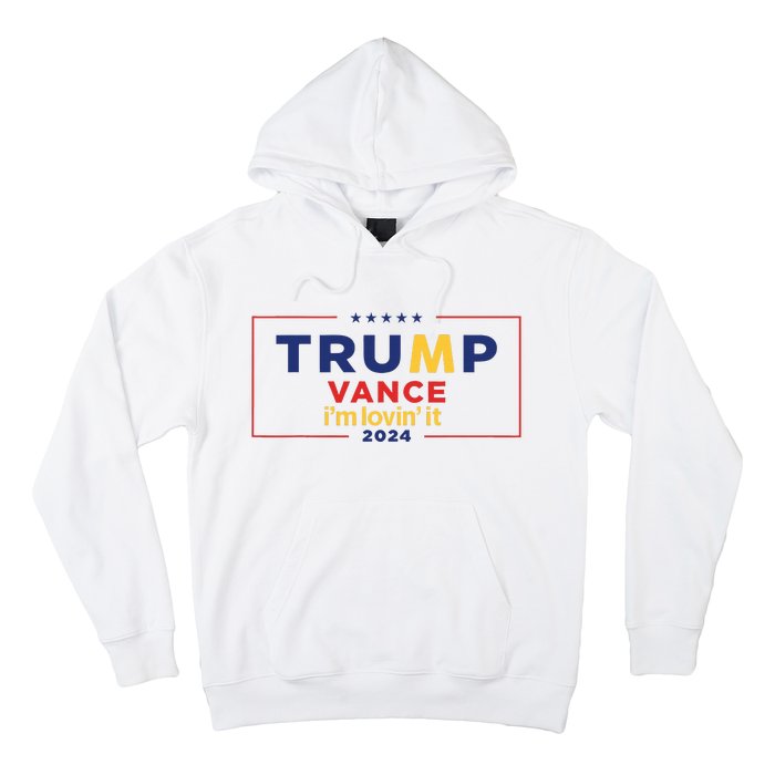 Trump Vance IM Lovin It 2024 Funny Saying Quote Trump Fried Hoodie