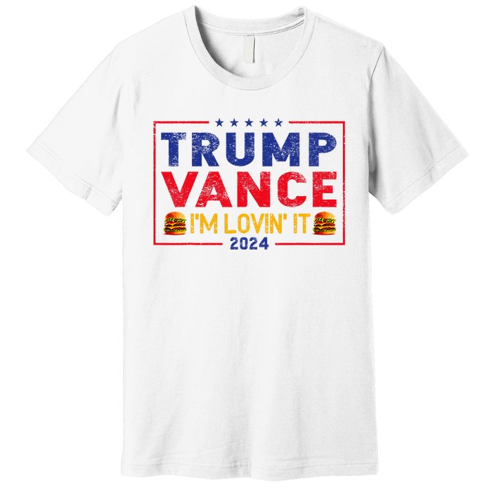 Trump Vance IM Lovin It Hamburger 2024 Premium T-Shirt