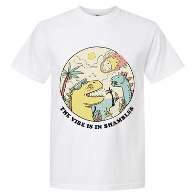 The Vibe Is In Shambles Garment-Dyed Heavyweight T-Shirt