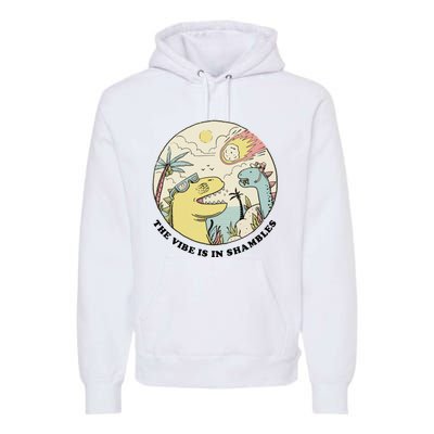 The Vibe Is In Shambles Premium Hoodie