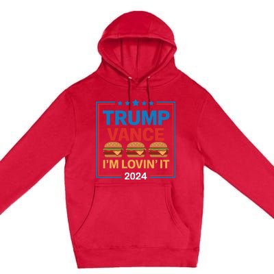 Trump Vance Im Lovin It Hamburger 2024 Election 2024 Premium Pullover Hoodie