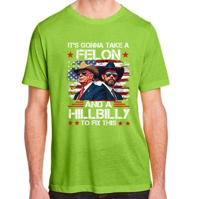 Trump Vance ItS Gonna Take A Felon And A Hillbilly To Fix Gift Adult ChromaSoft Performance T-Shirt