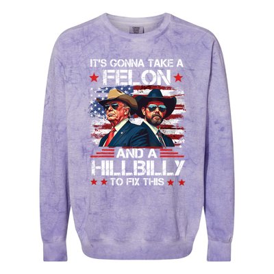 Trump Vance ItS Gonna Take A Felon And A Hillbilly To Fix Gift Colorblast Crewneck Sweatshirt