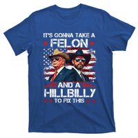 Trump Vance ItS Gonna Take A Felon And A Hillbilly To Fix Gift T-Shirt