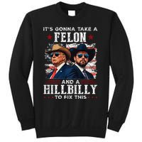 Trump Vance ItS Gonna Take A Felon And A Hillbilly To Fix Sweatshirt