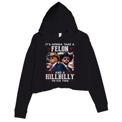 Trump Vance ItS Gonna Take A Felon And A Hillbilly To Fix Crop Fleece Hoodie