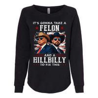 Trump Vance ItS Gonna Take A Felon And A Hillbilly To Fix Womens California Wash Sweatshirt