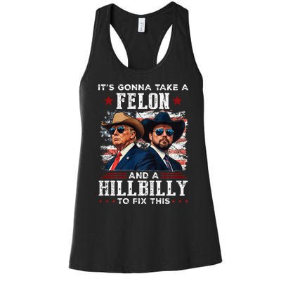 Trump Vance ItS Gonna Take A Felon And A Hillbilly To Fix Women's Racerback Tank