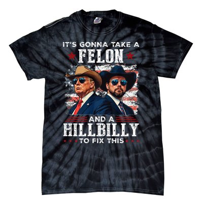 Trump Vance ItS Gonna Take A Felon And A Hillbilly To Fix Tie-Dye T-Shirt