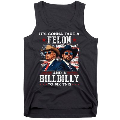 Trump Vance ItS Gonna Take A Felon And A Hillbilly To Fix Tank Top