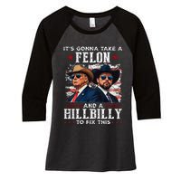 Trump Vance ItS Gonna Take A Felon And A Hillbilly To Fix Women's Tri-Blend 3/4-Sleeve Raglan Shirt