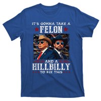 Trump Vance ItS Gonna Take A Felon And A Hillbilly To Fix T-Shirt