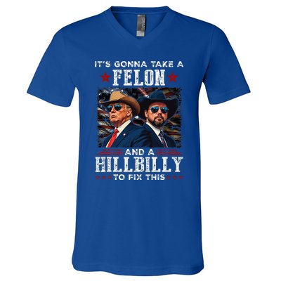 Trump Vance ItS Gonna Take A Felon And A Hillbilly To Fix V-Neck T-Shirt