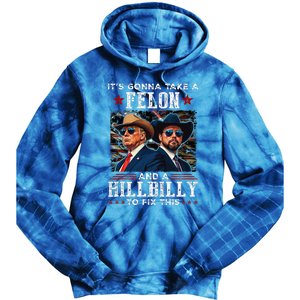 Trump Vance ItS Gonna Take A Felon And A Hillbilly To Fix Tie Dye Hoodie