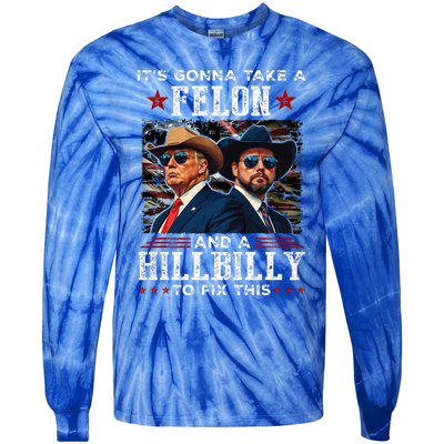 Trump Vance ItS Gonna Take A Felon And A Hillbilly To Fix Tie-Dye Long Sleeve Shirt