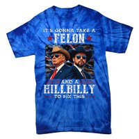 Trump Vance ItS Gonna Take A Felon And A Hillbilly To Fix Tie-Dye T-Shirt