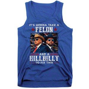 Trump Vance ItS Gonna Take A Felon And A Hillbilly To Fix Tank Top