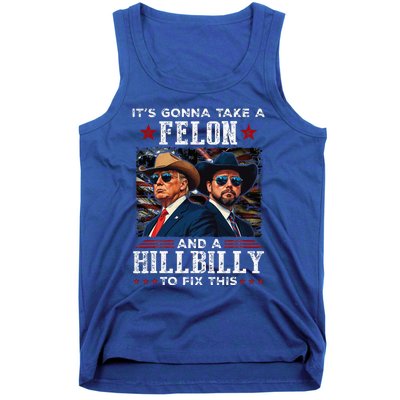 Trump Vance ItS Gonna Take A Felon And A Hillbilly To Fix Tank Top