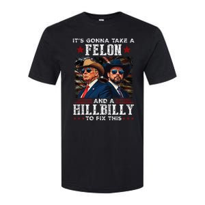 Trump Vance ItS Gonna Take A Felon And A Hillbilly To Fix Softstyle CVC T-Shirt