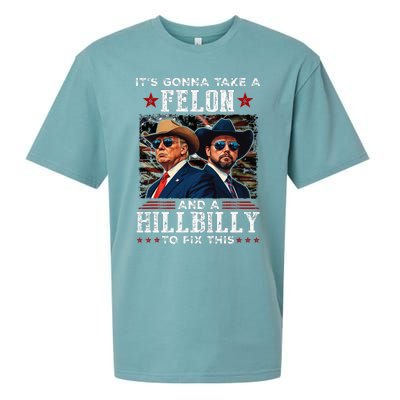 Trump Vance ItS Gonna Take A Felon And A Hillbilly To Fix Sueded Cloud Jersey T-Shirt