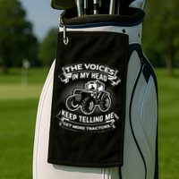 The Voices In My Head Keep Telling Me Tractors Farmer Golf Towel